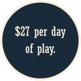 $27 per day of play.