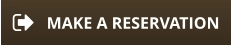 MAKE A RESERVATION