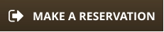 MAKE A RESERVATION