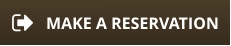MAKE A RESERVATION