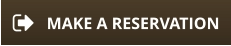 MAKE A RESERVATION