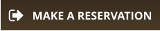 MAKE A RESERVATION